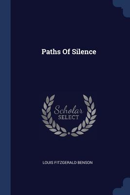 Paths Of Silence - Benson, Louis Fitzgerald