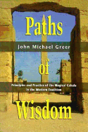 Paths of Wisdom: Principles and Practice of the Magical Cabala in the Westernprinciples and Practice of the Magical Cabala in the Western Tradition Tradition