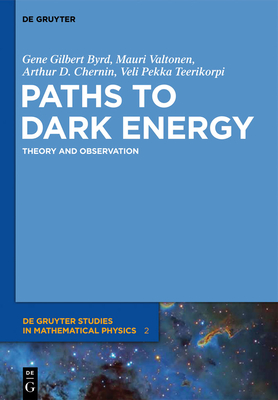 Paths to Dark Energy: Theory and Observation - Byrd, Gene, and Chernin, Arthur D, and Teerikorpi, Pekka