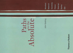 Paths to the Absolute: Mondrian, Malevich, Kandinsky, Pollock, Newman, Rothko and Still