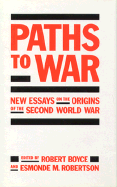 Paths to War: New Essays on the Origins of the Second World War