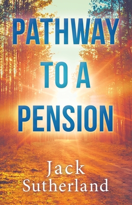 Pathway to a Pension - Sutherland, Jack