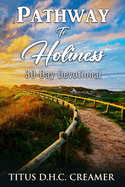 Pathway To Holiness: 30 Day Devotional