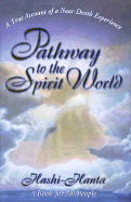 Pathway to the Spirit World: A True Account of a Near Death Experience: A Book for All People