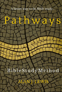 Pathways Bible Study Method: A Better Way to Do Bible Study...