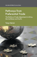 Pathways from Preferential Trade: The Politics of Trade Adjustment in Africa, the Caribbean and Pacific