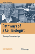 Pathways of a Cell Biologist: Through Yet Another Eye
