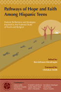 Pathways of Hope and Faith Among Hispanic Teens: Pastoral Reflections and Strategies Inspired by the National Study of Youth and Religion