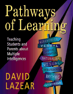Pathways of Learning: Teaching Students and Parents about Multiple Intelligences - Lazear, David, and Costa, Arthur L, Dr. (Foreword by)