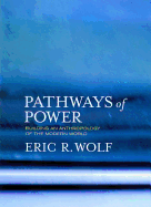 Pathways of Power: Building Anthropology of Modern World