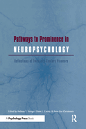 Pathways to Prominence in Neuropsychology: Reflections of Twentieth-Century Pioneers