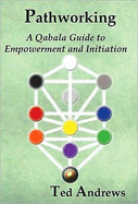 Pathworking and the Tree of Life: A Qabala Guide to Empowerment & Initiation