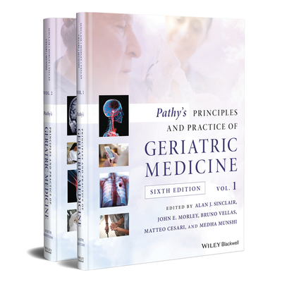 Pathy's Principles and Practice of Geriatric Medicine - Sinclair, Alan J. (Editor), and Morley, John E. (Editor), and Vellas, Bruno (Editor)