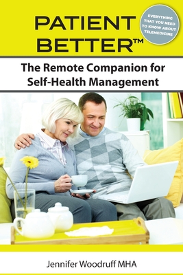 Patient Better: The Remote Companion for Self-Health Management - Woodruff, Jennifer