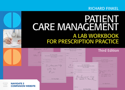 Patient Care Management: A Lab Workbook for Prescription Practice: A Lab Workbook for Prescription Practice - Finkel, Richard