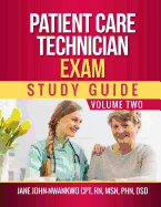 Patient Care Technician Exam Study Guide: Volume Two