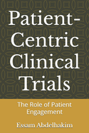 Patient-Centric Clinical Trials: The Role of Patient Engagement