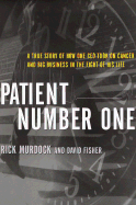 Patient Number One: A True Story of How One CEO Took on Cancer and Big Business in the Fight of His Life - Murdock, Rick, and Fisher, David