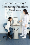 Patient Pathways' Pioneering Practices: A detailed account of patient journeys, charting progress from diagnosis to rehabilitation, emphasizing person-centered care and improving outcomes