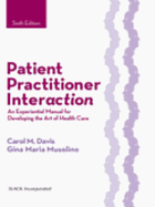 Patient Practitioner Interaction: An Experiential Manual for Developing the Art of Health Care