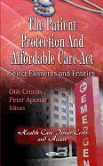 Patient Protection & Affordable Care Act: Select Elements & Entities