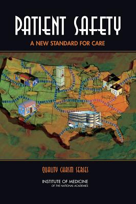 Patient Safety: Achieving a New Standard for Care - Institute of Medicine, and Board on Health Care Services, and Committee on Data Standards for Patient Safety