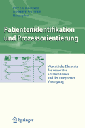 Patientenidentifikation Und Prozessorientierung: Wesentliche Elemente Des Vernetzten Krankenhauses Und Der Integrierten Versorgung