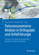 Patientenzentrierte Medizin in Orthopdie und Unfallchirurgie: Lsungen fr Patientenorientierung, Qualitt und Wirtschaftlichkeit