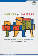 Patients as Partners: How to Involve Patients and Families in Their Own Care