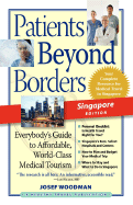 Patients Beyond Borders Singapore Edition - Woodman, Josef