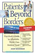 Patients Beyond Borders: Taiwan Edition: Everybody's Guide to Affordable, World-Class Medical Travel