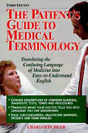 Patient's Guide to Medical Terminology: Translating the Confusing Language of Medicine Into Easy-To-Understand English