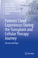 Patients' Lived Experiences During the Transplant and Cellular Therapy Journey: Harvest and Hope