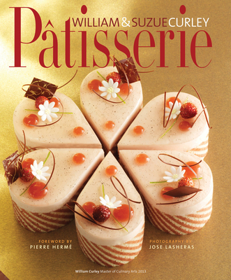 Patisserie: A Masterclass in Classic and Contemporary Patisserie - Curley, William, and Curley, Suzue