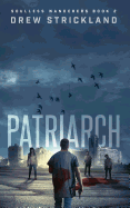 Patriarch: Soulless Wanderers Book 2 (a Post-Apocalyptic Zombie Thriller)