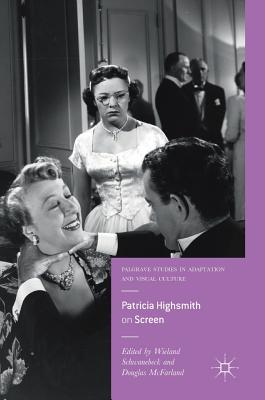 Patricia Highsmith on Screen - Schwanebeck, Wieland (Editor), and McFarland, Douglas (Editor)