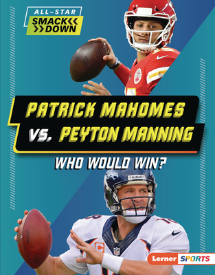 Patrick Mahomes vs. Peyton Manning: Who Would Win? - Greenberg, Keith Elliot