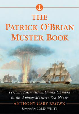 Patrick O'Brian Muster Book: Persons, Animals, Ships and Cannon in the Aubrey-Maturin Sea Novels - Brown, Anthony G