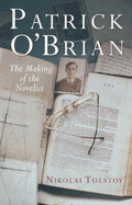 Patrick O'Brian: The Making of the Novelist - Tolstoy, Nikolai