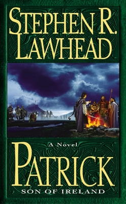 Patrick: Son of Ireland - Lawhead, Stephen R