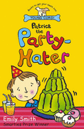 Patrick the Party-Hater - Smith, Emily