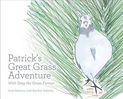 Patrick's Great Grass Adventure: With Greg the Grass Farmer - Salatin, Joel, and Salatin, Rachel