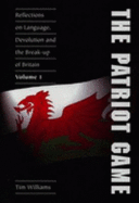 Patriot Game: Reflections on Language, Devolution and the Break-up of Britain - Williams, Tim