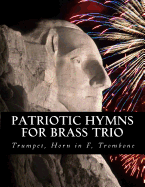 Patriotic Hymns for Brass Trio - Trumpet, Horn in F, Trombone