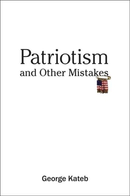 Patriotism and Other Mistakes - Kateb, George