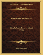 Patriotism and Peace: How to Teach Them in School (1910)