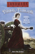 Patriots in Petticoats: Heroines of the American Revolution