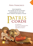 Patris corde: Por ocasi?o do 150? aniversrio da declara??o de s?o Jos? como padroeiro universal da Igreja. Carta apost?lica