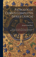 Patrologi Cursus Completus [Series Grca]: ... Omnium Ss. Patrum, Doctorum, Scriptorumque Ecclasiasticorum Sive Latinorum Sive Grcorum ...; Volume 44