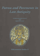 Patron and Pavements in Late Antiquity: (halicarnassian Studies II)